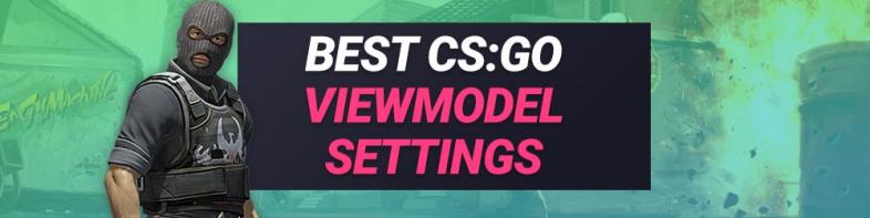 [Top 10] Лучшие настройки модели просмотра CSGO, используемые профессионалами