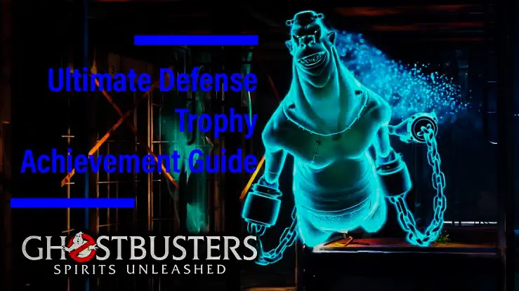 Ghostbusters Spirits Unleashed: путеводитель по трофеям Ultimate Defense